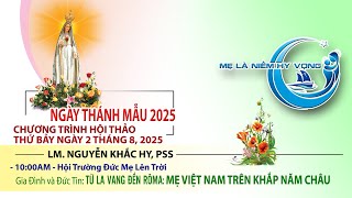Marian Days 2025 - HT: TỪ LA VANG ĐẾN RÔMA: MẸ VIỆT NAM TRÊN KHẮP NĂM CHÂU - Lm Nguyễn Khắc Hy, PSS