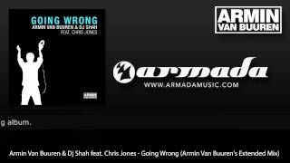 Armin Van Buuren &amp; Dj Shah feat. Chris Jones - Going Wrong (Armin Van Buuren&#39;s Extended Mix)