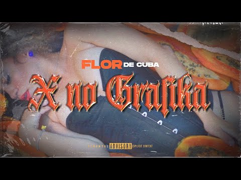 Flor de Cuba - X No Grafika (Video Oficial)