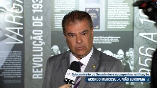 Acordo Mercosul-UE: subcomissão do Senado vai acompanhar ratificação