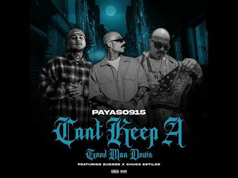 Can’t keep a good man Down  ft Duende & Chuco Estilos 