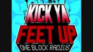 Kick Ya Feet Up One Block Radius **New Single**