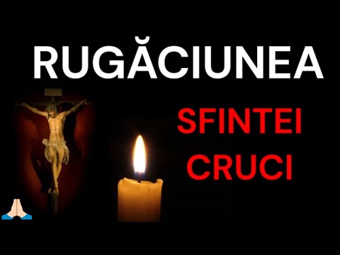 RUGĂCIUNEA SFINTEI CRUCI.