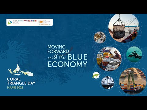 Coral Triangle Day 2022 "Sustaining the Coral Triangle Ecosystems through Blue Economy”