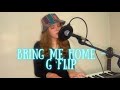 Bring Me Home - G Flip (Cover)