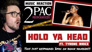 2PAC - HOLD YA HEAD *RESQUEEZE* (UK Reaction) | THIS JUST RESPARKED 2PAC ON BRAIN SQUEEZE REACTIONS!