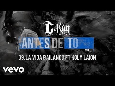 C-Kan - La Vida Bailando (Audio) ft. Holy Laion
