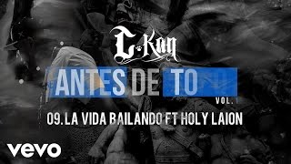 C-Kan - La Vida Bailando (Audio) ft. Holy Laion