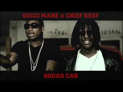Gucci Mane - Squad Car ft. Chief Keef [Unofficial Mix]