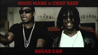 Gucci Mane - Squad Car ft. Chief Keef [Unofficial Mix]