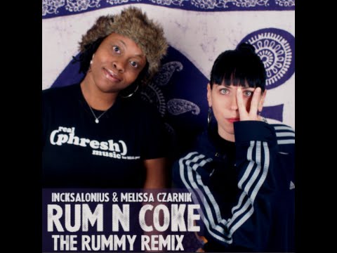Rum N Coke (The Rummy Remix) Melissa Czarnik x Incksalonius