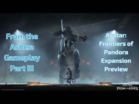 Part III - Avatar: Frontiers of Pandora - From the Ashes Expansion preview gameplay!