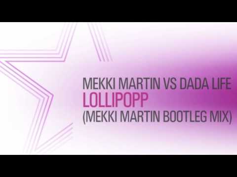 MEKKI MARTIN VS DADA LIFE-LOLLIPOPP (MEKKI MARTIN BOOTLEG MIX)