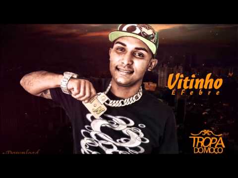 Mc Vitinho e Febre -  Tropa Do Moço