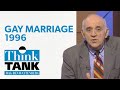 Gay Marriage 1996 THINK TANK
