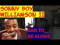 Sonny Boy Williamson II - Sad to be alone - (Rare Unrel. ext. studio out take)   #blues