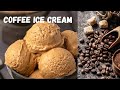 Homemade Coffee Ice Cream Recipe 4 Ingredient Coffee Ice Cream Recipe