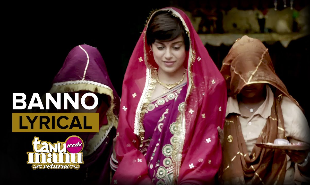 BANNO LYRICS | Tanu Weds Manu Returns