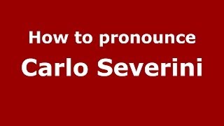 How to pronounce Carlo Severini