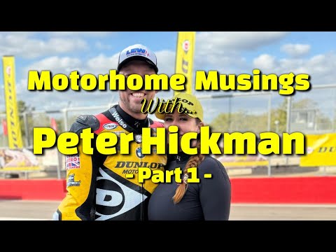 Motorhome Musings with Peter Hickman - Part 1!