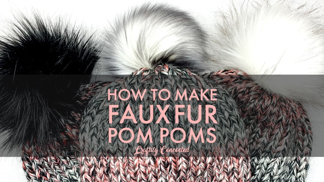 Watch video How I Make Faux Fur Pom Poms for Hats Now How I Make Faux Fur Pom Poms for Hats