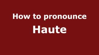 How to pronounce Haute