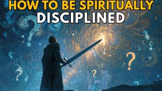 How to Be Spiritually Disciplined: You're Not Weak — You're Undisciplined | Biblical Wisdom