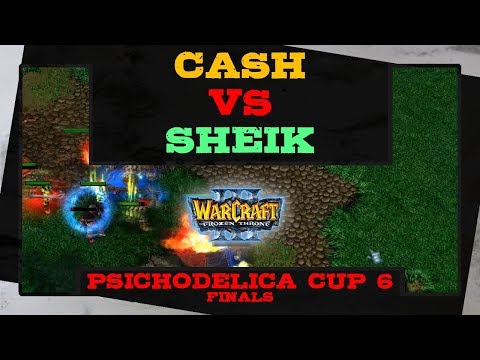 Cash vs Sheik - Psichodelica Cup 6 - Finals - Warcraft 3