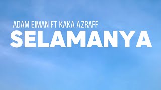 Download lagu Adam Eiman Ft Kaka Azraff - Selamanya mp3