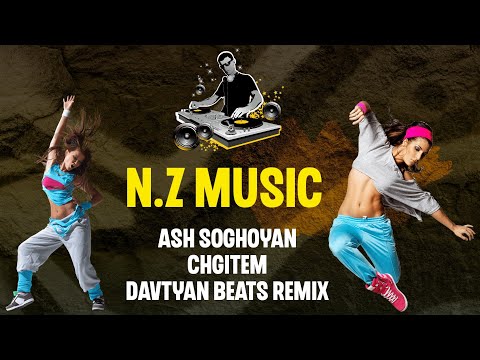 Ash Soghoyan - Chgitem ( Davtyan Beats Remix ) 2025