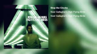 &quot;Stop the Clocks&quot; (Audio) - Noel Gallagher&#39;s High Flying Birds