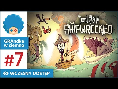 Don't Starve: Shipwrecked PL #7 | Świniak Wars!