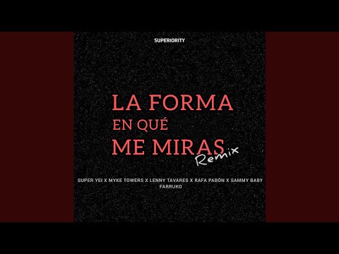Super Yei Ft. Farruko, Myke Towers, Lenny Tavares, Rafa Pabon, Sammy - La Forma En Que Miras (REMIX)