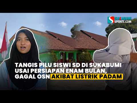 Tangis Pilu Siswi SD di Sukabumi usai Persiapan Enam Bulan, Gagal OSN akibat Listrik Padam