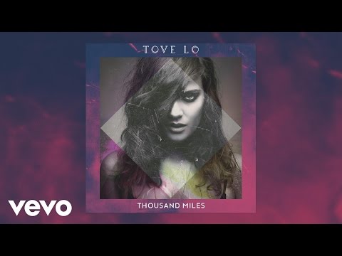 Tove Lo - Thousand Miles