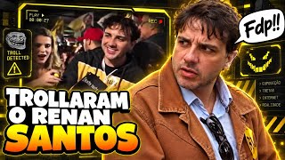 TROLLANDO RENAN SANTOS 