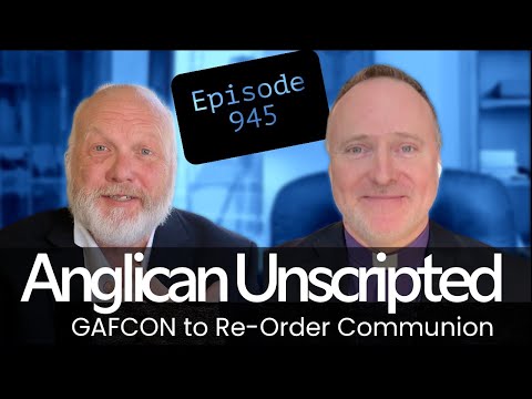 Anglican Unscripted 945 - GAFCON to Re-Order Communion | Bp Donison