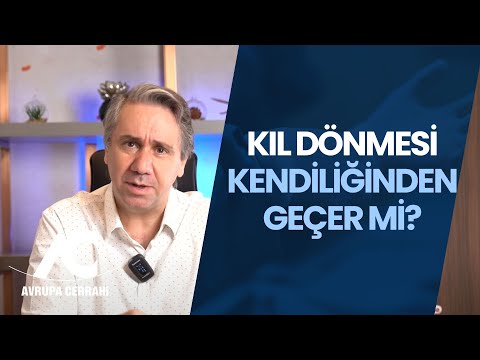Kıl Dönmesi Kendiliğinden Geçer mi? Avrupa Cerrahi
