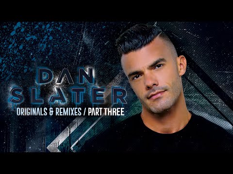 DJ Dan Slater - Originals & Remixes (Part Three)