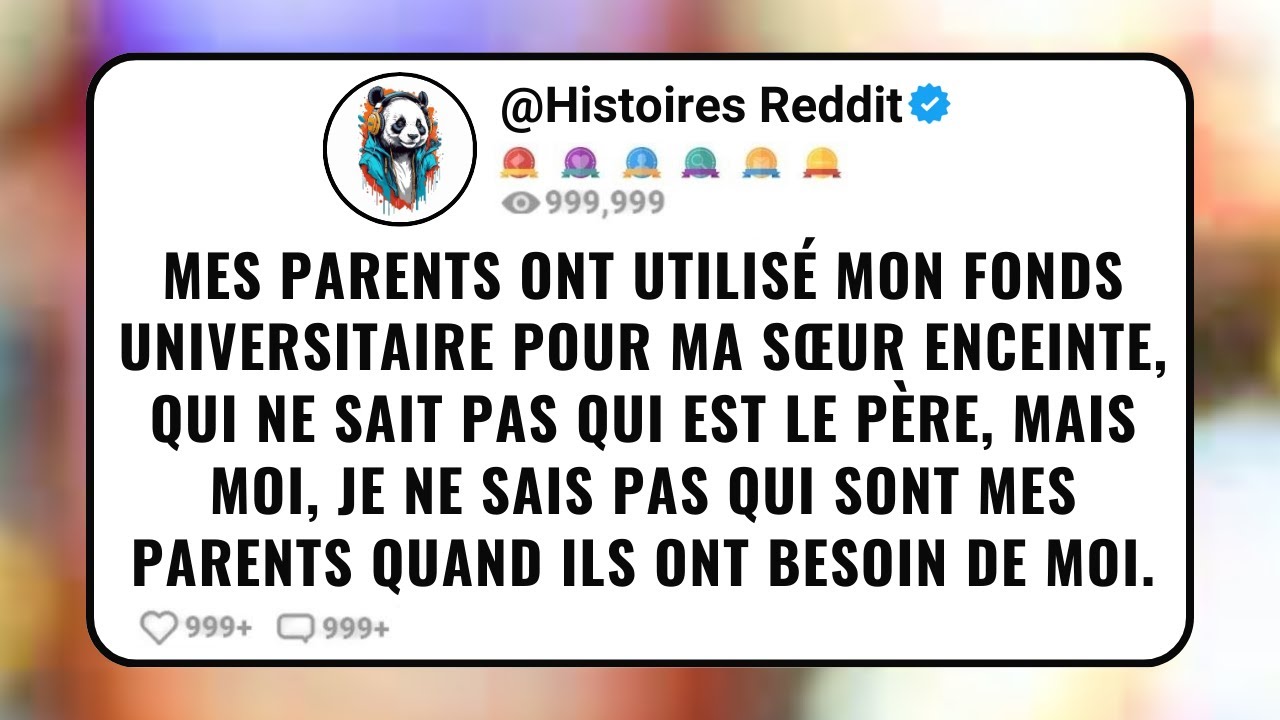 Mes Parents Ont Utilisé Mon Fonds Universitaire Pour Ma Sœur Enceinte, Qui ne Sait Pas Qui Est le...