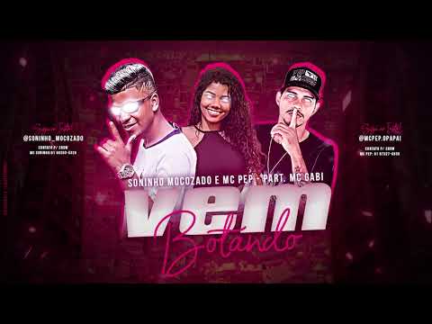 MC PEP, MC SONINHO MOCOZADO, MC GABI - VEM BOTANDO