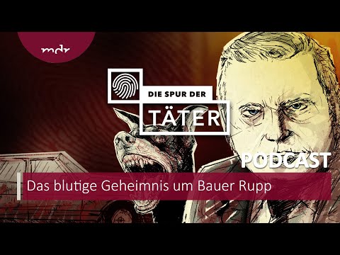 Tote lügen nicht – Das blutige Geheimnis um Bauer Rupp | Podcast Die Spur der Täter | MDR