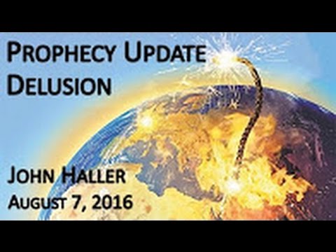 John Haller's Prophecy Update "Delusion" August 7 2016 – Andrew R