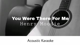 Download lagu Henry Moodie - You Were There For Me (Acoustic Karaoke) mp3