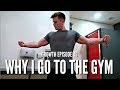 WHY I GO TO THE GYM | Growth Ep. 49