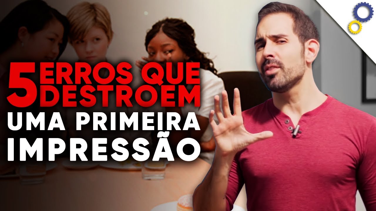 5 ERROS QUE PODEM DESTRUIR A PRIMEIRA IMPRESSÃO QUE VOCÊ PASSA