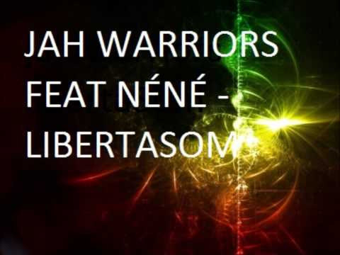JAH WARRIORS feat. NÉNÉ - LIBERTASOM