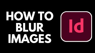 How To Blur Images in Adobe InDesign