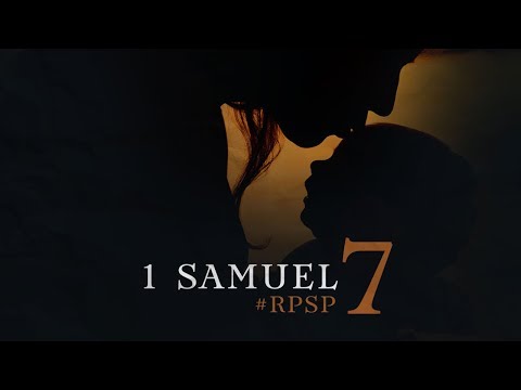1 Samuel 7 Summary by Pastor Adolfo Suarez | Revived by His Word