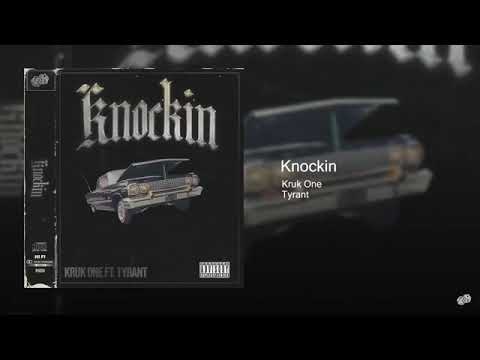 NEW TRACK "KNOCKIN" FROM KRUK ONE FEAT TYRANT NOW ON YOUTUBE